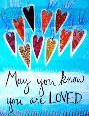 May You Know You Are Loved