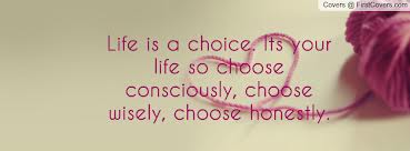 Life is a Choice