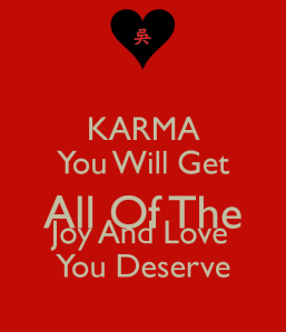 karma-you-will-get-all-of-the-joy-and-love-you-deserve