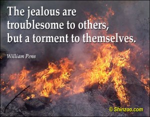 famous-jealousy-quotes-with-Images-Jealous-Envy-Pictures-Photos-The-jealous-are-troublrdomr-to-others-but-a-torment-to-themselves.-William-Penn
