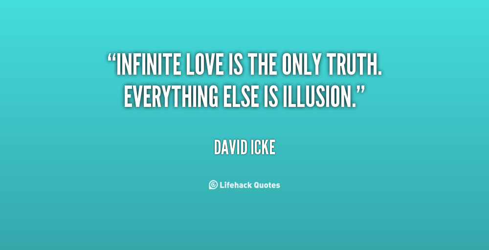 quote-David-Icke-infinite-love-is-the-only-truth-everything-18359